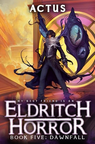 Dawnfall: A LitRPG Adventure (My Best Friend is an Eldritch Horror, Band 5)