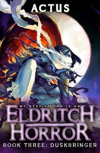 Duskbringer: A LitRPG Adventure (My Best Friend is an Eldritch Horror, Band 3) von Independently published