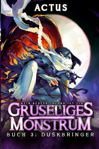 Duskbringer: Ein LitRPG-Abenteuer (Mein bester Freund ist ein gruseliges Monstrum, Band 3) von Independently published