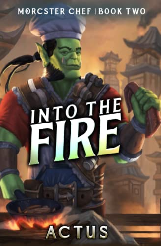 Into the Fire: A LitRPG Fantasy Cooking Adventure (Morcster Chef, Band 2) von Independently published