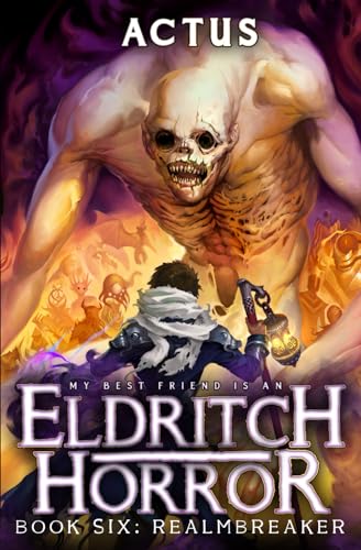 Realmbreaker: A LitRPG Adventure (My Best Friend is an Eldritch Horror, Band 6) von Independently published