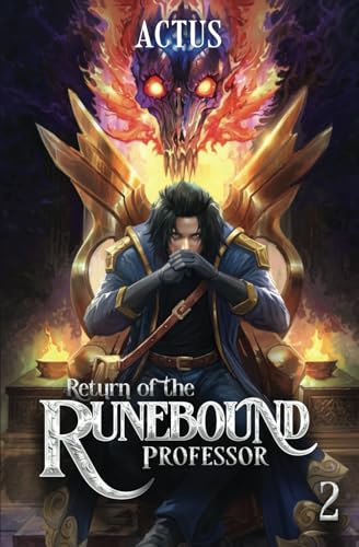 Return of the Runebound Professor 2: A Progression Fantasy Epic