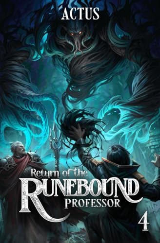 Return of the Runebound Professor 4: A Progression Fantasy Epic