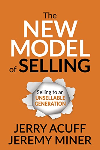 The New Model of Selling: Selling to an Unsellable Generation von Morgan James Publishing