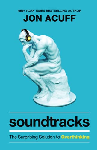 Soundtracks: The Surprising Solution to Overthinking