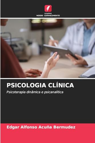 PSICOLOGIA CLÍNICA: Psicoterapia dinâmica e psicanalítica
