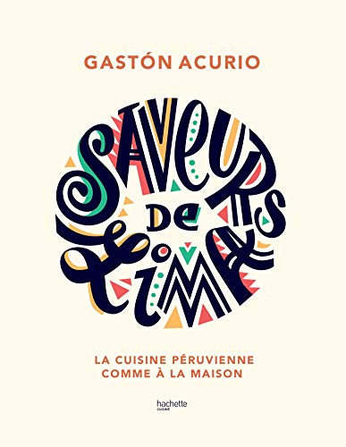 Cuisine du Pérou: La cuisine péruvienne comme à la maison