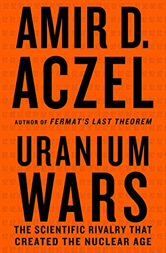 URANIUM WARS: The Scientific Rivalry that Created the Nuclear Age (MacSci)