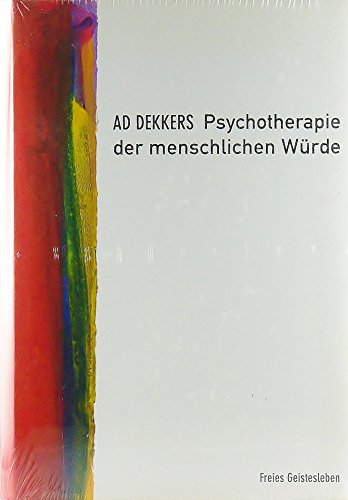 Psychotherapie der menschlichen Würde: Mit e. Vorw. v. Michaela Glöckler von Freies Geistesleben GmbH