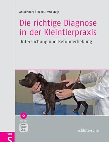 Die richtige Diagnose in der Kleintierpraxis: Untersuchung und Befunderhebung von Schlütersche