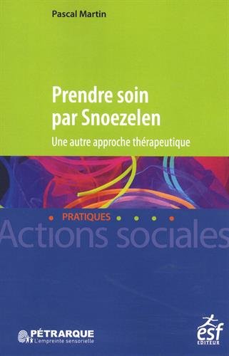 Prendre soin par Snoezelen : Une autre approche thérapeutique von ESF Editeur