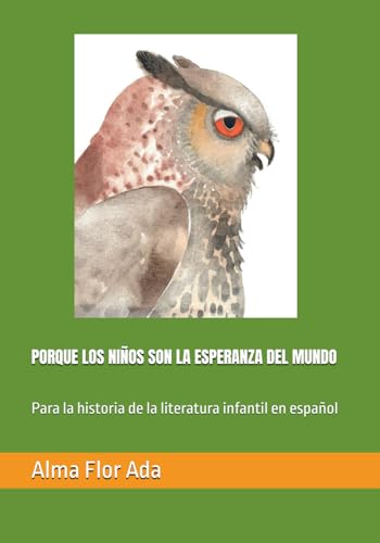 PORQUE LOS NINOS SON LA ESPERANZA DEL MUNDO: Para la historia de la literatura infantil en espanol von Independently published