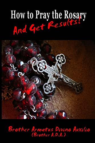 How to Pray the Rosary and Get Results von CREATESPACE