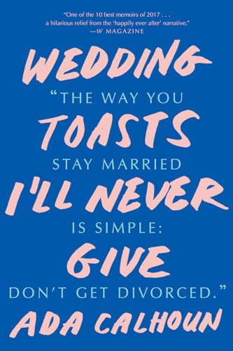 Wedding Toasts I'll Never Give von W. W. Norton & Company