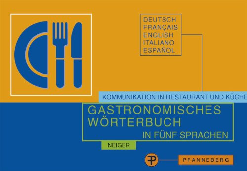 Gastronomisches Wörterbuch in fünf Sprachen: Deutsch - Französisch - Englisch - Italienisch - Spanisch