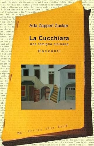La Cucchiara: Una famiglia siciliana von VoG - Verlag ohne Geld,