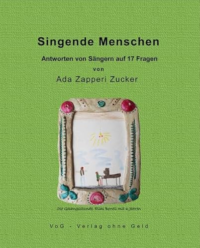 Singende Menschen: Antworten von Sängern auf 17 Fragen von Verlag ohne Geld