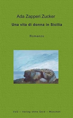 Una vita di donna in Sicilia: Romanzo von VoG - Verlag ohne Geld,