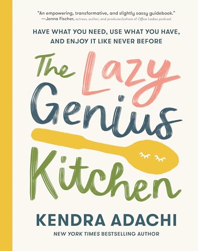 The Lazy Genius Kitchen: Have What You Need, Use What You Have, and Enjoy It Like Never Before The Lazy Genius Kitchen: Have What You Need, Use What You Have, and Enjoy It Like Never Before von Convergent Books