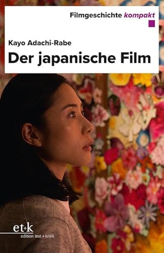 Der japanische Film (Filmgeschichte kompakt) von edition text + kritik