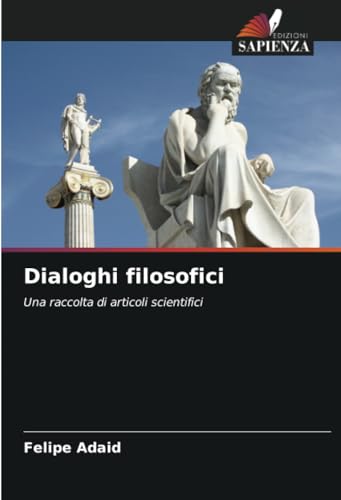 Dialoghi filosofici: Una raccolta di articoli scientifici von Edizioni Sapienza