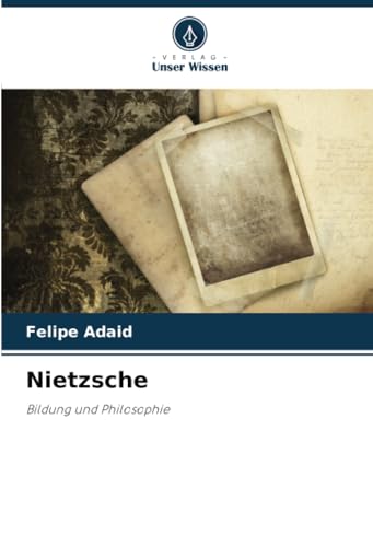 Nietzsche: Bildung und Philosophie von Verlag Unser Wissen