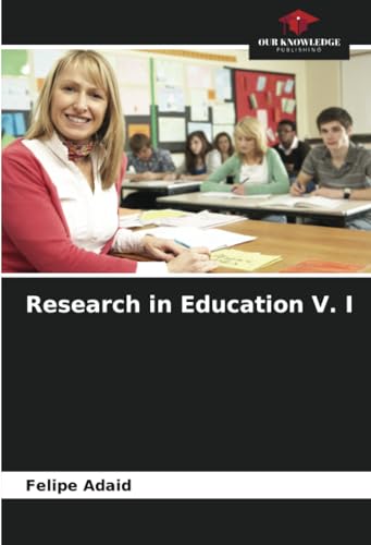 Research in Education V. I: DE von Our Knowledge Publishing