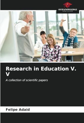 Research in Education V. V: A collection of scientific papers von Our Knowledge Publishing