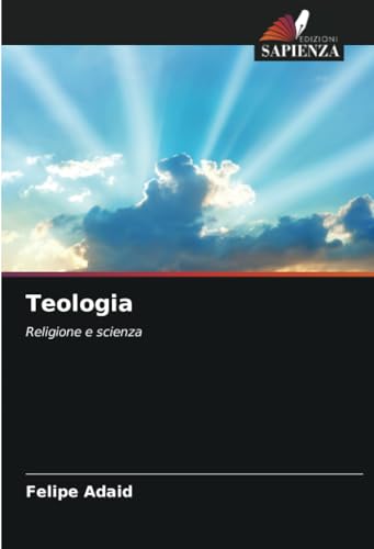 Teologia: Religione e scienza von Edizioni Sapienza