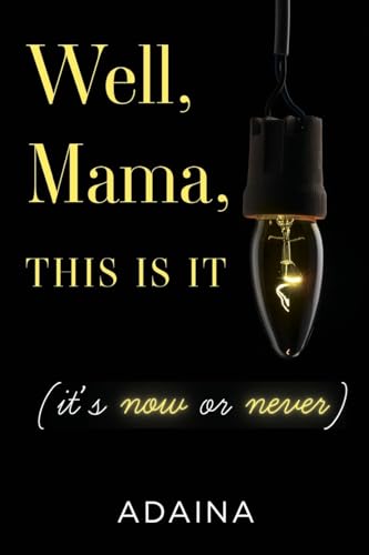 Well, Mama, This is It (it's now or never) von Olympia Publishers
