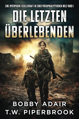 Die letzten Überlebenden: Eine dystopische Gesellschaft in einer postapokalyptischen Welt Die letzten Überlebenden: Eine dystopische Gesellschaft in einer postapokalyptischen Welt von Independently published
