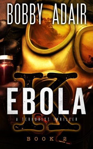 Ebola K: A Terrorism Thriller: book 2: Ebola, Terrorism, and Hope Ebola K: A Terrorism Thriller: book 2: Ebola, Terrorism, and Hope von CreateSpace Independent Publishing Platform