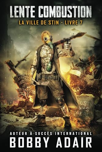 La Ville de Stin: Une Série d'Aventure Post-Apocalyptique Livre 7 (Lente Combustion, Band 3) von Independently published