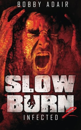 Slow Burn: Infected, Book 2 von CreateSpace Independent Publishing Platform