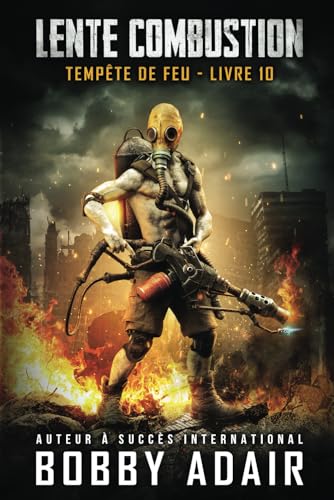 TEMPÊTE DE FEU: Une Série d'Aventure Post-Apocalyptique Livre 10 (Lente Combustion, Band 6) von Independently published