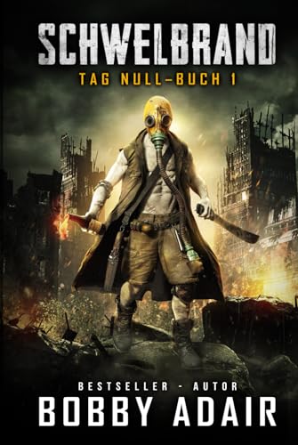 Tag Null: Buch Eins der Schwelbrand-Serie