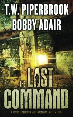 The Last Command: A Dystopian Society in a Post Apocalyptic World (The Last Survivors, Band 4) von CreateSpace Independent Publishing Platform