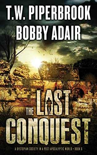 The Last Conquest: A Dystopian Society in a Post Apocalyptic World (Last Survivors Series, Band 6) von Createspace Independent Publishing Platform