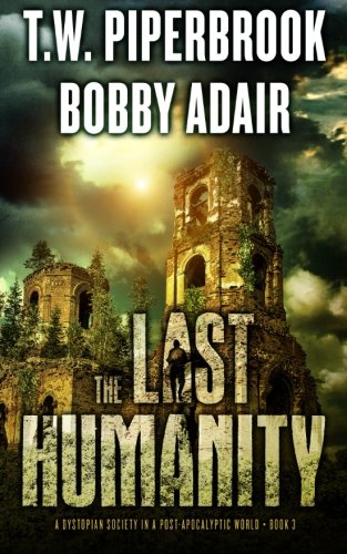 The Last Humanity: A Dystopian Society in a Post Apocalyptic (The Last Survivors, Band 3) von CreateSpace Independent Publishing Platform
