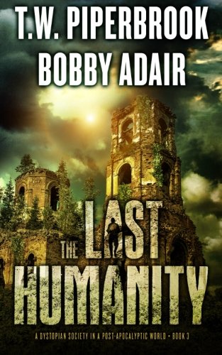 The Last Humanity: A Dystopian Society in a Post Apocalyptic (The Last Survivors, Band 3)