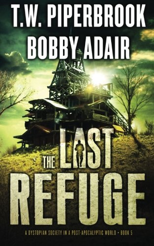 The Last Refuge: A Dystopian Society in a Post Apocalyptic World von CreateSpace Independent Publishing Platform