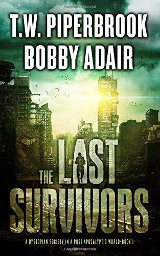The Last Survivors: A Dystopian Society in a Post Apocalyptic World The Last Survivors: A Dystopian Society in a Post Apocalyptic World von CreateSpace Independent Publishing Platform
