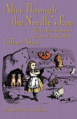 Alice Through the Needle's Eye: The Further Adventures of Lewis Carroll's Alice von Evertype