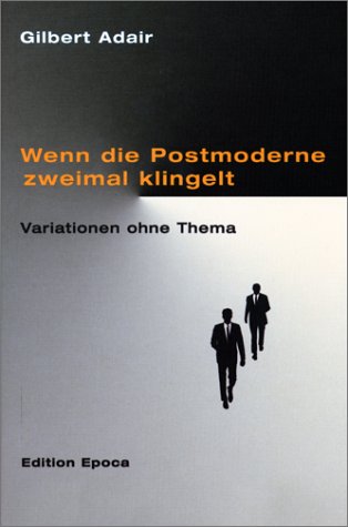 Wenn die Postmoderne zweimal klingelt: Variationen ohne Thema: Variationen ohne Thema. Aus d. Engl. v. Thomas Schlachter