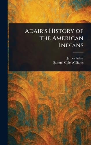 Adair's History of the American Indians von Anson Street Press