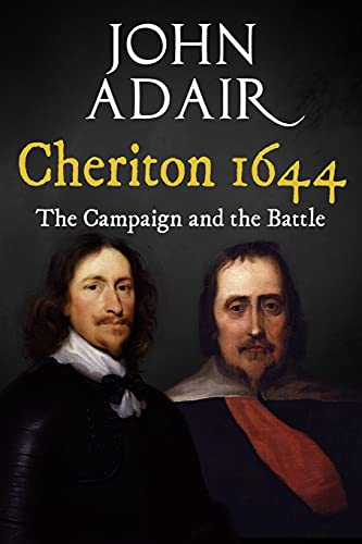 Cheriton 1644: The Campaign and the Battle (Battles and Campaigns of The English Civil War)