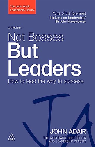 Not Bosses But Leaders: How to Lead the Way to Success (The John Adair Leadership Library) von Kogan Page