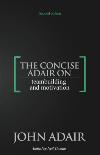 The Concise Adair on Teambuilding and Motivation