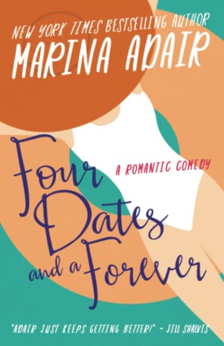 FOUR DATES AND A FOREVER: A Witty and Heartfelt Second-Chance Romantic Comedy (The Eastons)