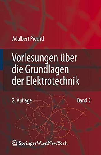 Vorlesungen über die Grundlagen der Elektrotechnik: Band 2 von Springer